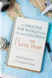 Go Around the World and Tell My Children I Love Them: One woman's quest to hear