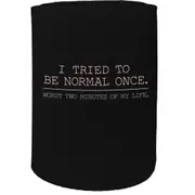 Alcohol Stubby Holder - I Tried To Be Normal Once - Funny Novelty Birthday Gift Joke Beer Can Bottle