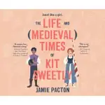 THE LIFE AND MEDIEVAL TIMES OF KIT SWEETLY