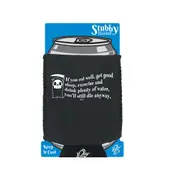 If You Eat Well Get Good Sleep Exercise Youll Die Anyway - Funny Novelty Stubby Holder With Base
