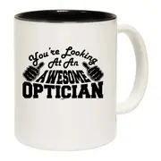 Youre Looking At An Awesome Optician Mug Cup