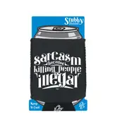 Sarcasm Because Killing People Is Illegal - Funny Novelty Stubby Holder With Base