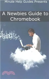 在飛比找三民網路書店優惠-A Newbies Guide to Chromebook 