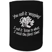 Alcohol Stubby Holder - You Call It Nagging - Funny Novelty Birthday Gift Joke Beer Can Bottle