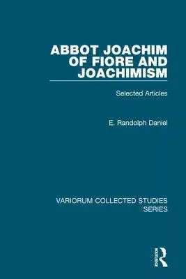 Abbot Joachim of Fiore and Joachimism: Selected Articles