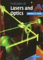 PRINCIPLES OF LASERS AND OPTICS 2005 (CAM.) 0-521-64229-9 W.S.C.CHANG CAMBRIDGE