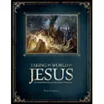 TAKING THE WORLD FOR JESUS: THE REMARKABLE STORY OF THE GREATEST COMMISSION