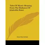 TALES OF MYSTIC MEANING FROM THE MATHNAWI OF JELALEDDIN RUMI