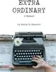 Extra Ordinary: A Memoir