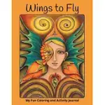 WINGS TO FLY: MY FUN COLORING AND ACTIVITY JOURNAL