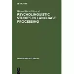 PSYCHOLINGUISTIC STUDIES IN LANGUAGE PROCESSING