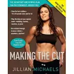 MAKING THE CUT: THE 30-DAY DIET AND FITNESS PLAN FOR THE STRONGEST, SEXIEST YOU