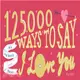 125,000 Ways to Say I Love You ― Mix and Match Love Notes