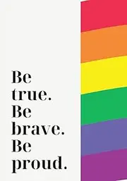 Be True Be Brave Be Proud: Notebook for Taking Notes, Creative Writing, Journaling, and More