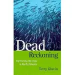 DEAD RECKONING: CONFRONTING THE CRISIS IN PACIFIC FISHERIES