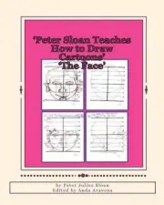 Peter Sloan Teaches How to Draw Cartoons: The Face by Peter Julius Sloan (Englis