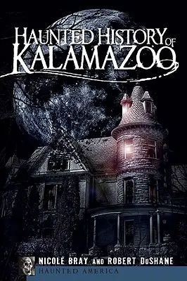 Haunted History of Kalamazoo