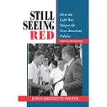 STILL SEEING RED: HOW THE COLD WAR SHAPES THE NEW AMERICAN POLITICS UPDATED AND EXPANDED