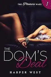 The Dom's Deal: A Dark Contemporary BDSM Romance (The Pleasure Wars Book 1)