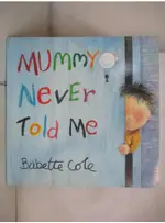 MUMMY NEVER TOLD ME_BABETTE COLE【T8／少年童書_D11】書寶二手書