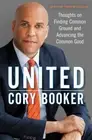 United : Thoughts on Finding Common Ground and Advancing the Common Good by Cory