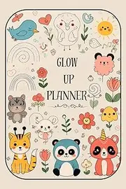 GLOW UP PLANNER: Manifest, Plan, Achieve: Your Path to Success, Healthy Habits for a Stronger and More Vibrant You