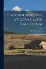 An Ancient Site at Borax Lake, California by M. R. [Paperback]