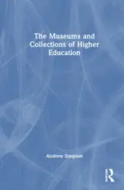Simpson, A: The Museums and Collections of Higher Education by Andrew Simpson