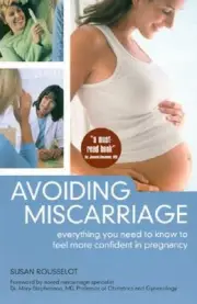 Avoiding Miscarriage: Everything You Need to Know to Feel More Confident in: New