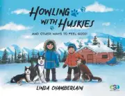 Howling With Huskies: And Other Ways to Feel Good! by Linda Chamberlain Paperbac
