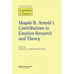 MAGDA B. ARNOLD’S CONTRIBUTIONS TO EMOTION RESEARCH AND THEORY: A SPECIAL ISSUE OF COGNITION & EMOTION