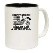 I Dont Snore Dream I Am A Motorcycle Motorbike Mug Cup