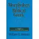 The Morphology of Biblical Greek: A Companion to Basics of Biblical Greek and the Analytical Lexicon to the Greek New Testament