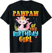[X.Style] Pawpaw of The Birthday Girl Pet Axolotl Lovers Bday Party ds1161 T-Shirt (S) Black