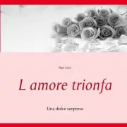 L amore trionfa: Una dolce sorpresa by Pepe Luisa (Italian) Paperback Book