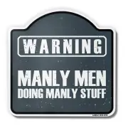 Warning Manly Men 18" X 18" Heavy-Gauge Aluminum Architectural Sign