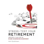STRESS-TEST YOUR RETIREMENT: CREATING A PLAN FOR AN EVER-CHANGING ECONOMY
