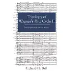 THEOLOGY OF WAGNER’’S RING CYCLE II