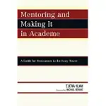 MENTORING AND MAKING IT IN ACADEME: A GUIDE FOR NEWCOMERS TO THE IVORY TOWER