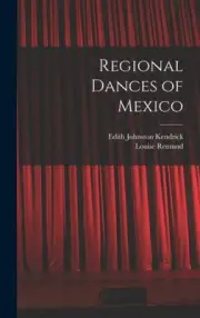 Regional Dances of Mexico by Edith Johnston 1913- Kendrick [Hardback, 98 pages]
