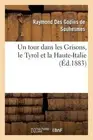 Un Tour Dans Les Grisons, Le Tyrol Et La Haute-Italie by Raymond Des Godins de S