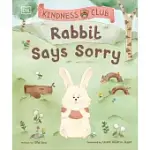KINDNESS CLUB RABBIT SAYS SORRY: JOIN THE KINDNESS CLUB AS THEY FIND THE COURAGE TO BE KIND