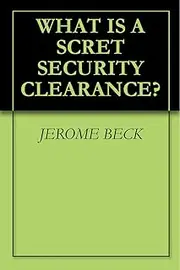 [JEROME BECK] MY SCRET SECURITY CLEARANCE AND ITS MEANING