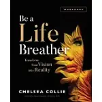 BE A LIFE BREATHER: TRANSFORM YOUR VISION INTO REALITY