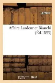 Affaire Lardeur Et Bianchi by Lardeur (French) Paperback Book