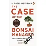 CASE OF THE BONSAI MANAGER: LESSONS FOR MANAGERS ON INTUITION