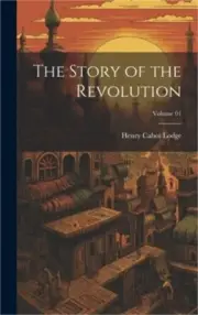 The Story of the Revolution; Volume 01 (Hardback or Cased Book)