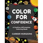COLOR FOR CONFIDENCE: A POSITIVE AFFIRMATION COLORING BOOK