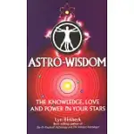 ASTRO-WISDOM: THE KNOWLEDGE, LOVE AND POWER IN YOUR STARS