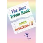 THE BEST TRIVIA BOOK EVER WRITTEN!!!: TRIVIA, TRIVIA, TRIVIA